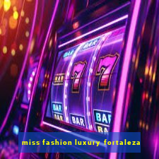 miss fashion luxury fortaleza